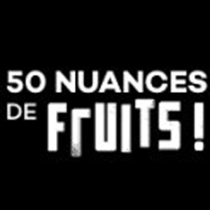 50 Nuances de Fruits